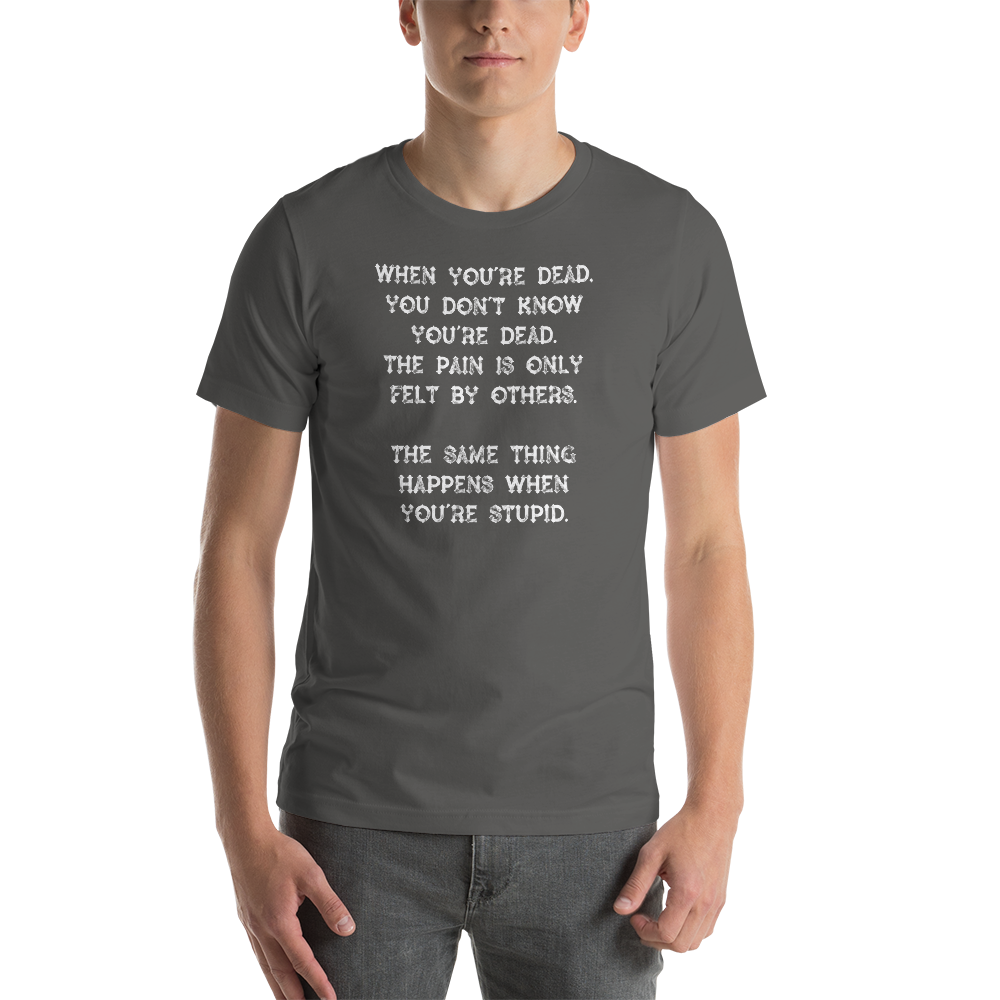 "When You're Dead" Short-Sleeve Unisex T-Shirt